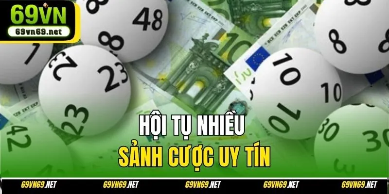 Hội tụ nhiều sảnh cược uy tín