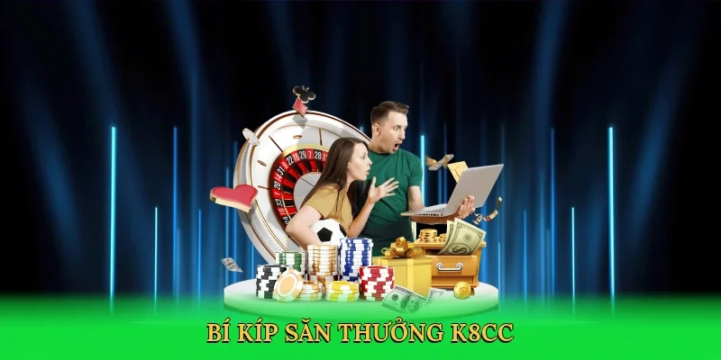 Bí kíp săn thưởng K8CC