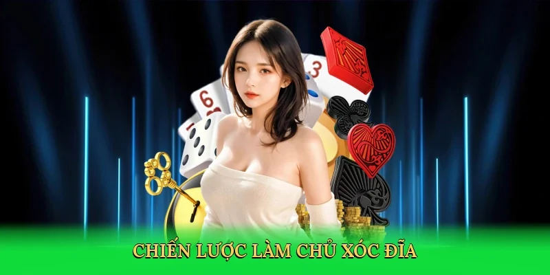 Chiến lược làm chủ xóc đĩa