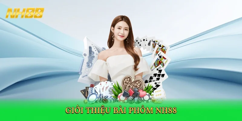 gioi-thieu-bai-phom-nh88-2