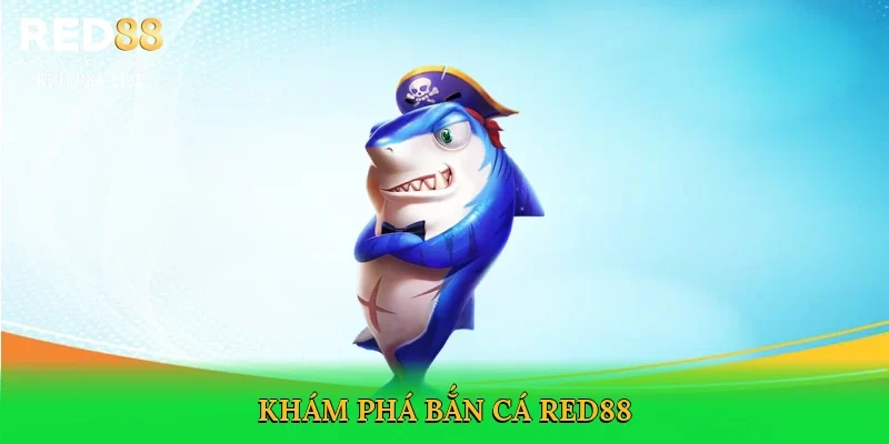 Khám phá bắn cá Red88