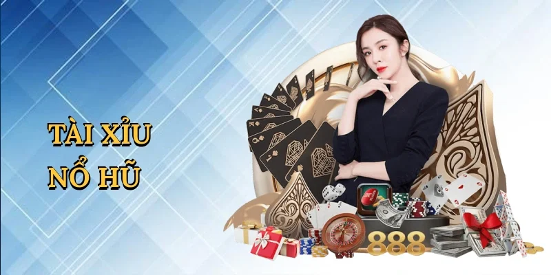 Tài xỉu nổ hũ