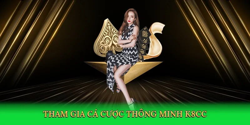 Tham gia cá cược thông minh K8CC