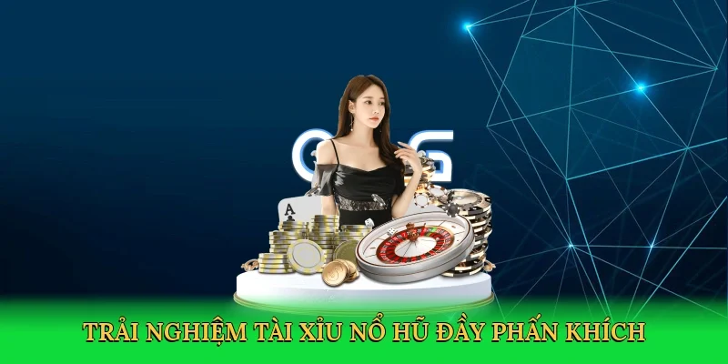 Trải nghiệm tài xỉu nổ hũ đầy phấn khích