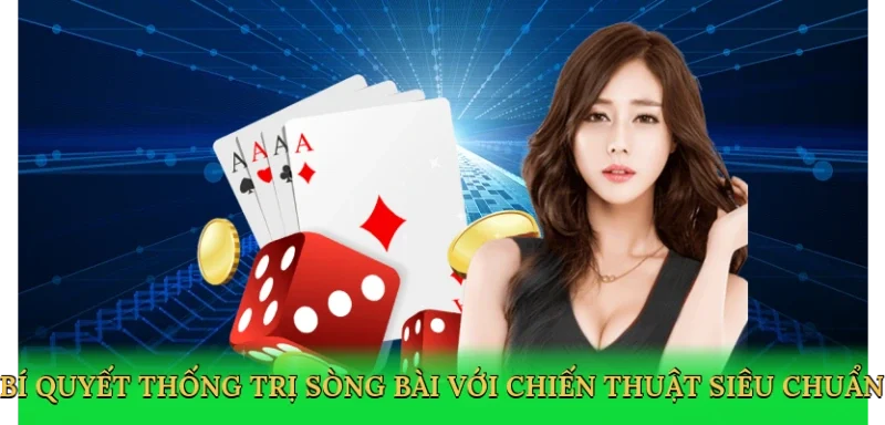 Bí quyết thống trị sòng bài với chiến thuật siêu chuẩn