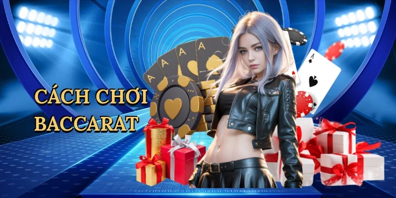 Cách chơi baccarat