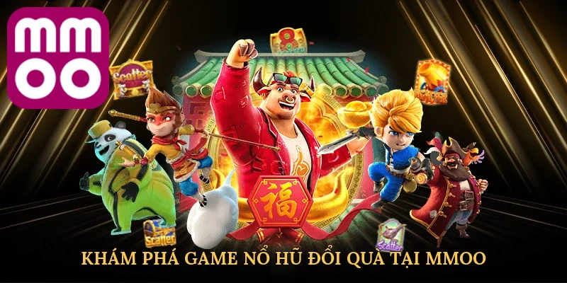 Khám phá Game nổ hũ đổi quà tại MMOO