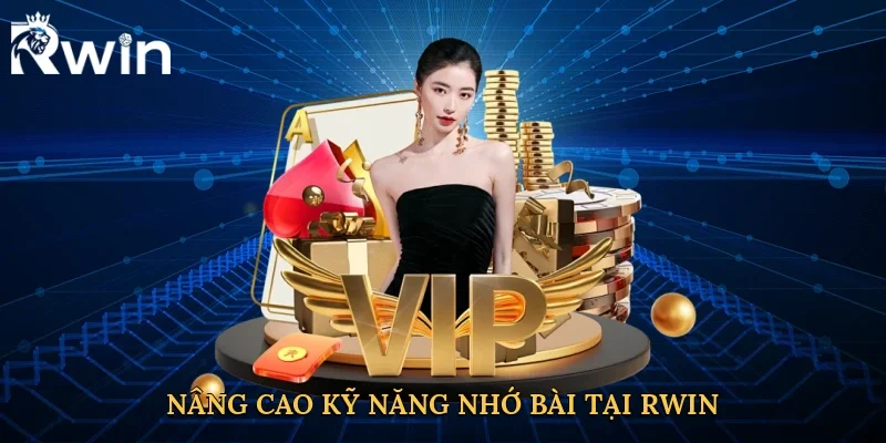 Nâng cao kỹ năng nhớ bài tại Rwin