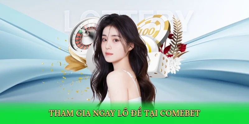 Tham gia ngay lô đề tại Comebet