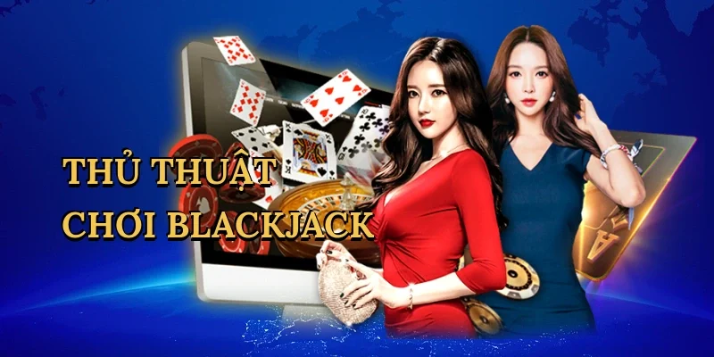 Thủ thuật chơi blackjack